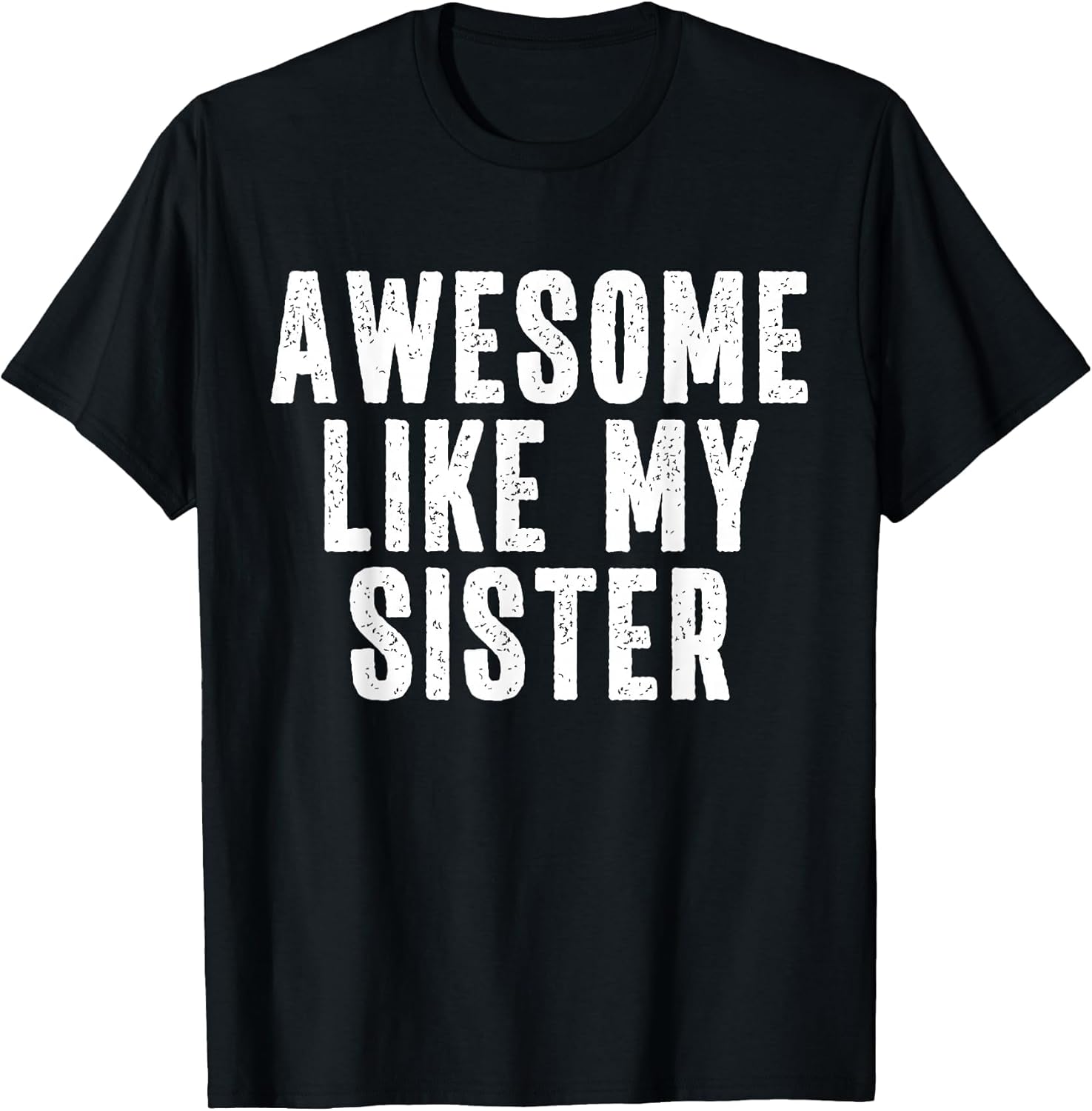 Awesome Like My Sister Quote Funny Sibling Family