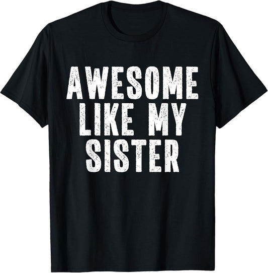 Awesome Like My Sister Quote Funny Sibling Family