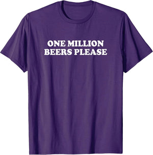 One Million Beers Please Shirt Funny Saying