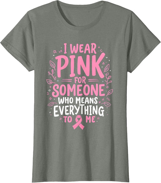 I Wear Pink for Someone Who Means Everything to Me