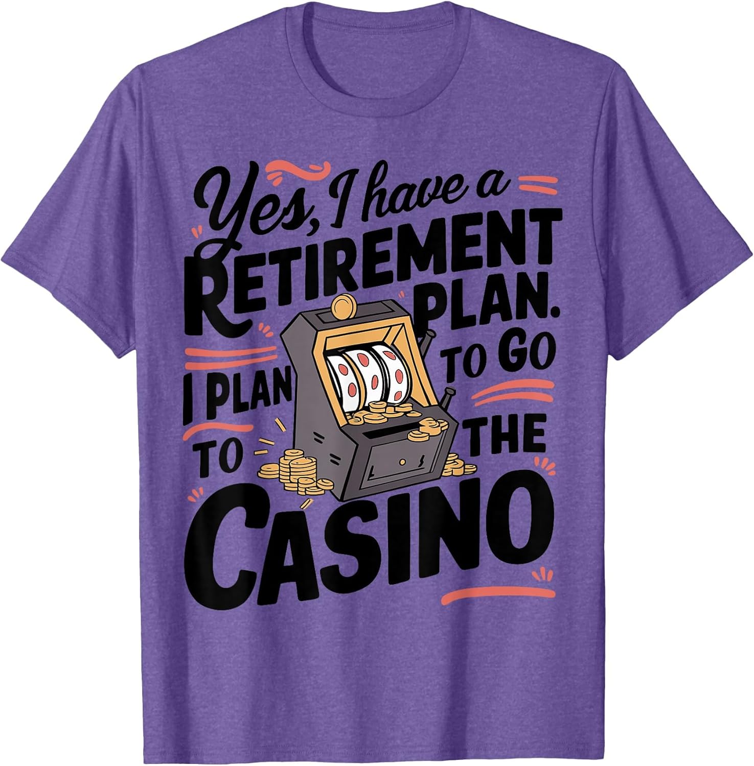Yes I Have a Retirement Plan Funny Casino Slot Machine