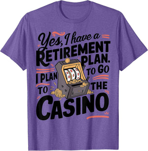 Yes I Have a Retirement Plan Funny Casino Slot Machine
