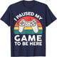 Funny I Paused My Video Game to Be Here Kids Youth Boy Gamer
