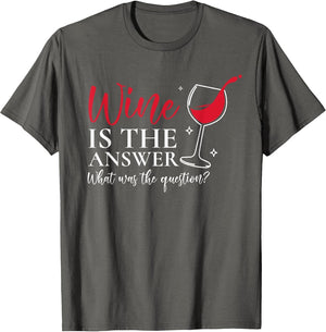 Wine is The Answer What was The Question? Wine Lover