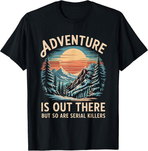 Funny Adventure is Out There But So are Serial Killers Joke