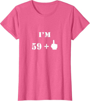 I'm 59 Plus 1 Middle Finger - 60th Birthday Gift