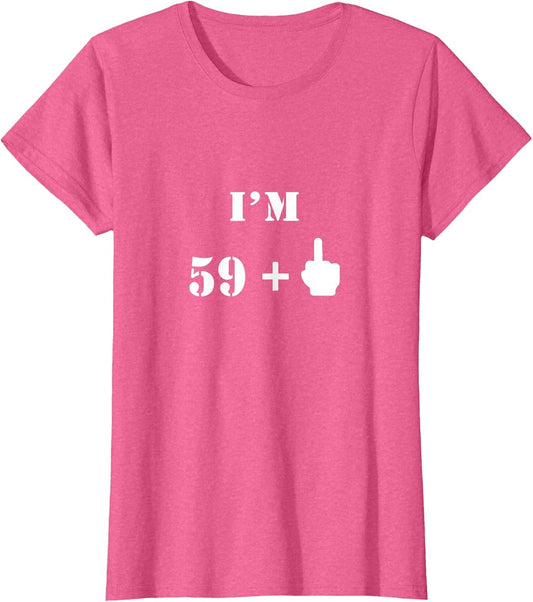 I'm 59 Plus 1 Middle Finger - 60th Birthday Gift