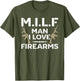 Milf Man I Love Firearms 2A Pro Gun Rights Funny