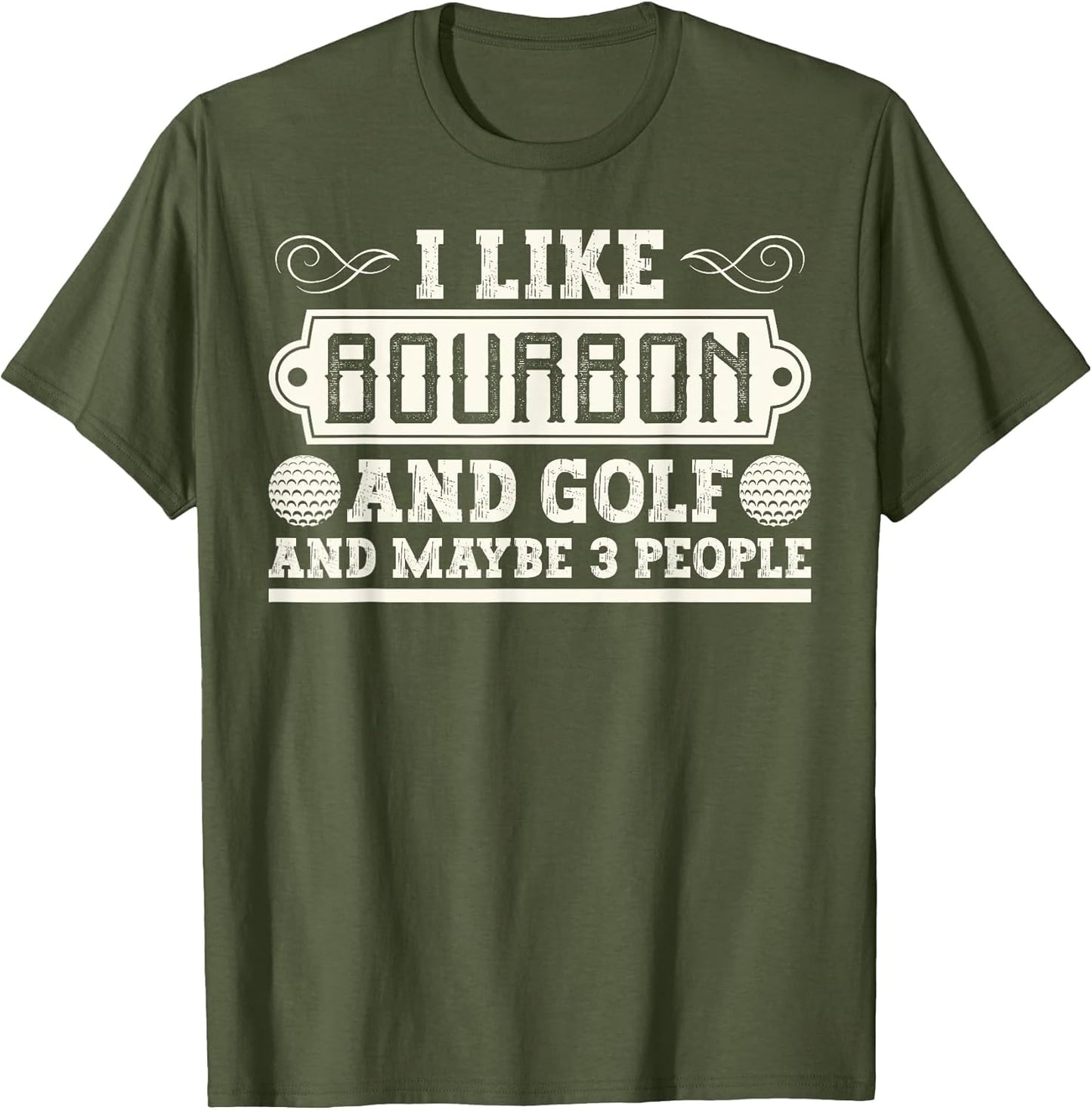 I Like Bourbon and Golf and Maybe 3 People