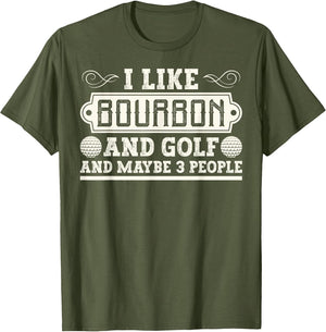 I Like Bourbon and Golf and Maybe 3 People