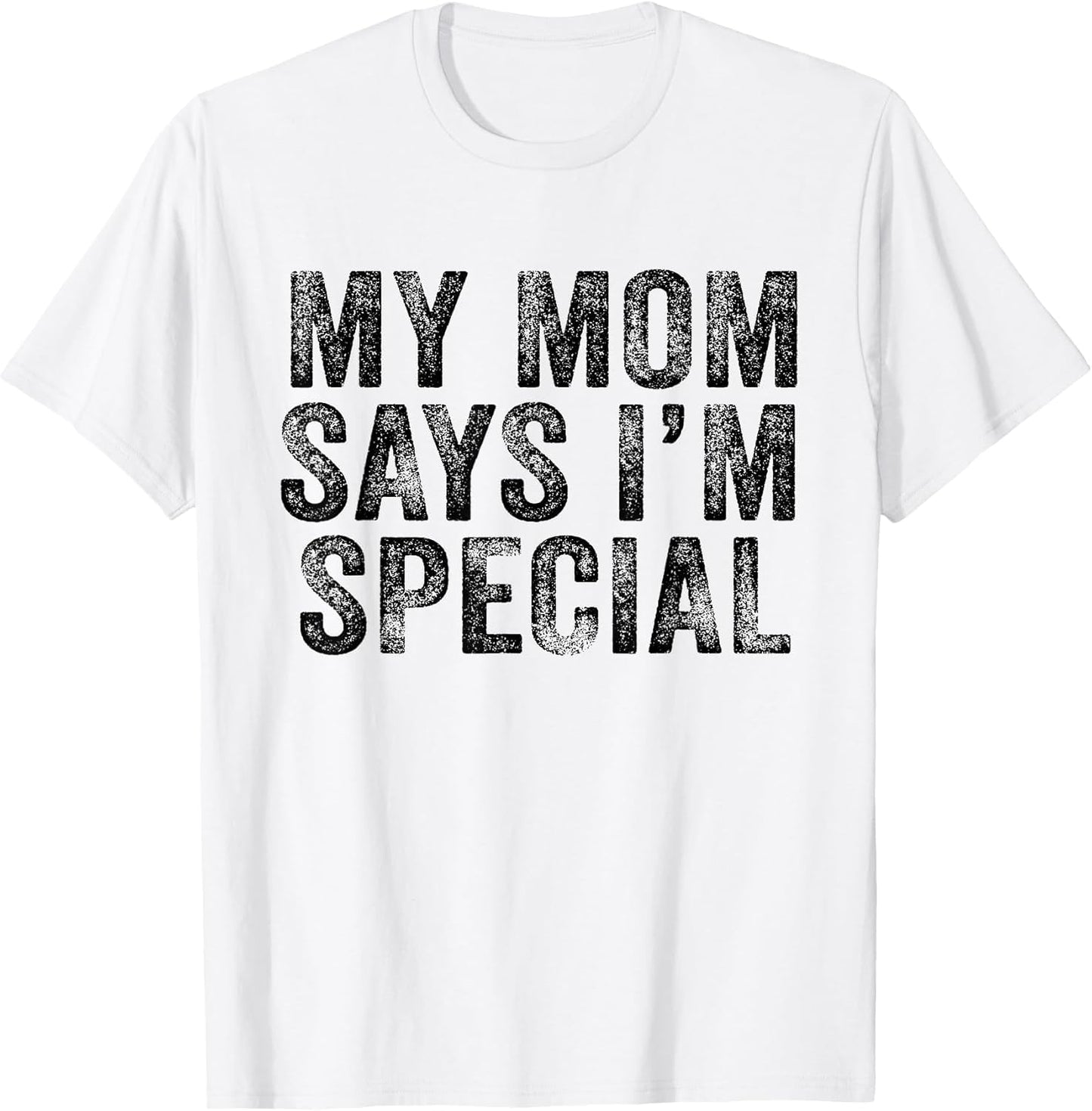 Funny My Mom Says I'm Special for Sons and Daughters