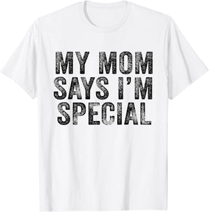 Funny My Mom Says I'm Special for Sons and Daughters