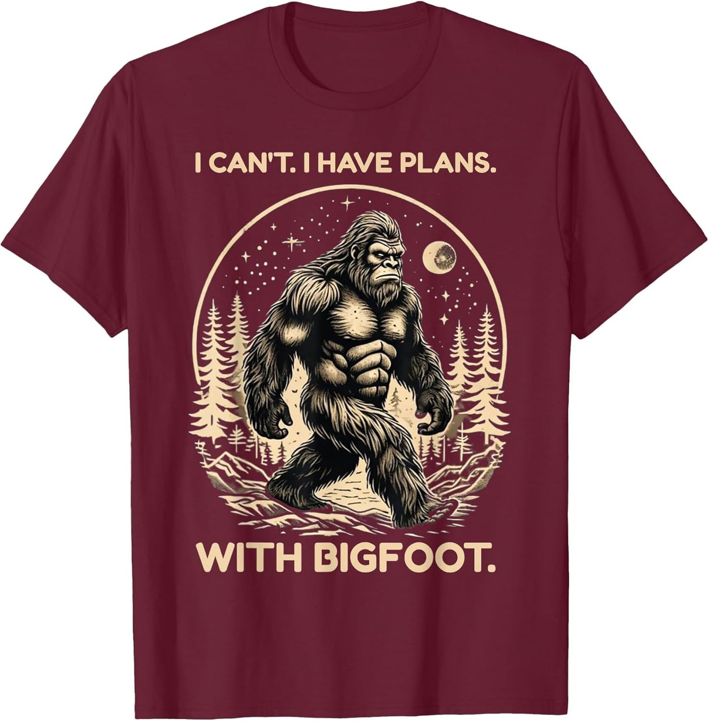 I Can't I Have Plans with Bigfoot Funny Sasquatch Big Foot