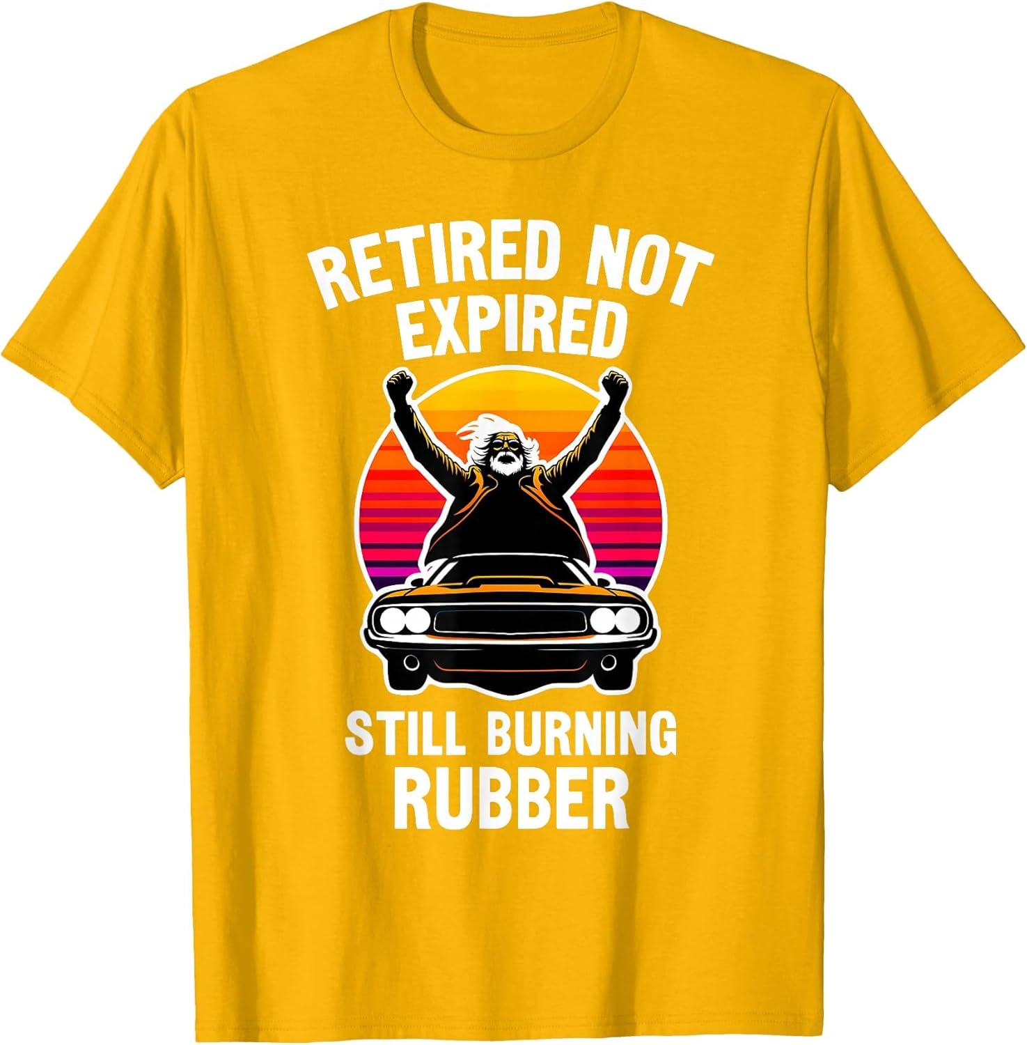 Retired Not Expired, Retired Car Guy, Funny Retirement