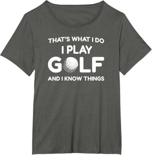 I Play Golf Shirts and I Know Things Shirt 's Funny
