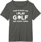 I Play Golf Shirts and I Know Things Shirt 's Funny