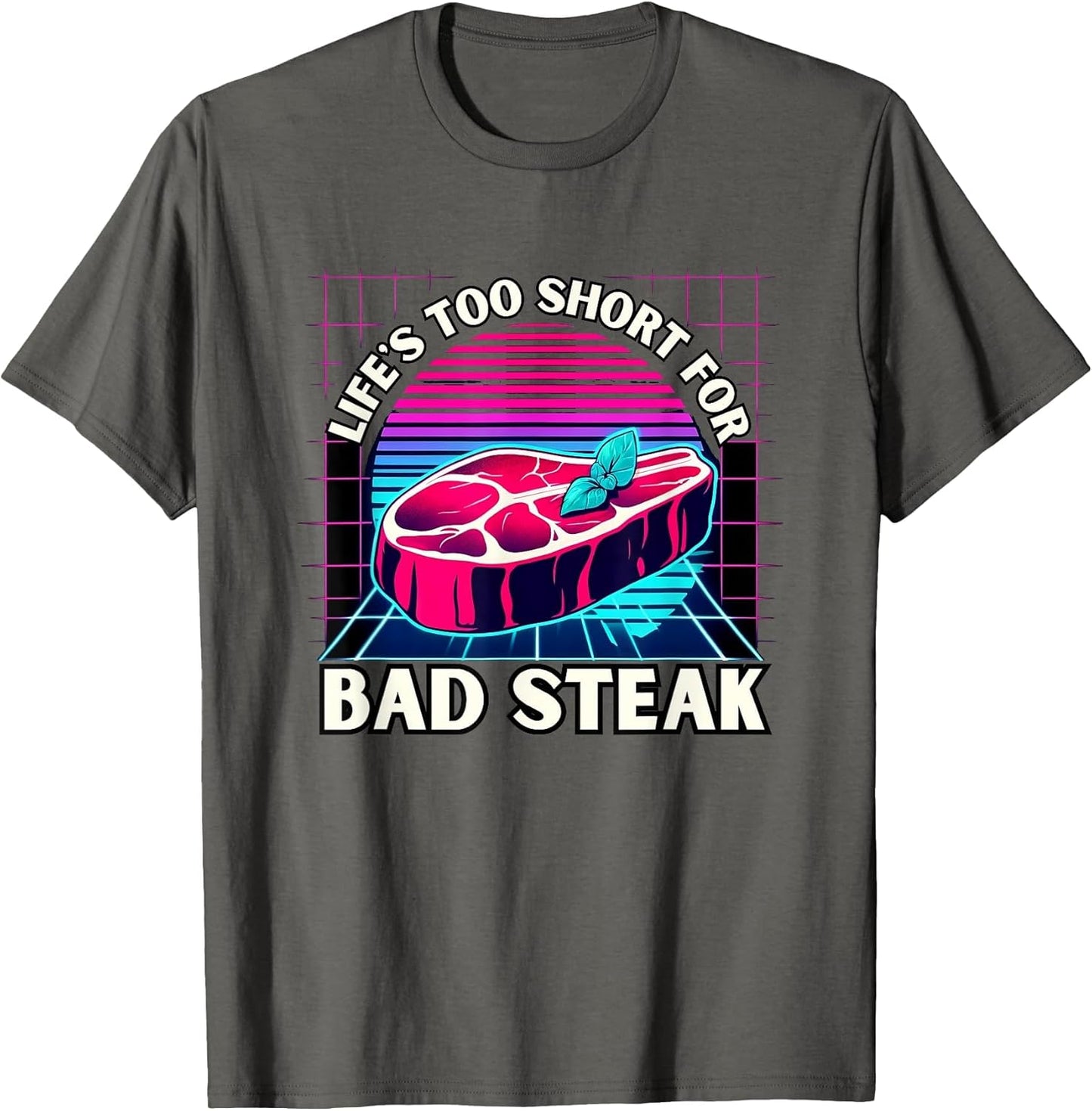 Life's Too Short for Bad Steak Vaporwave Style