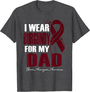 I Wear Burgundy for My Dad Brain Aneurysm Awareness