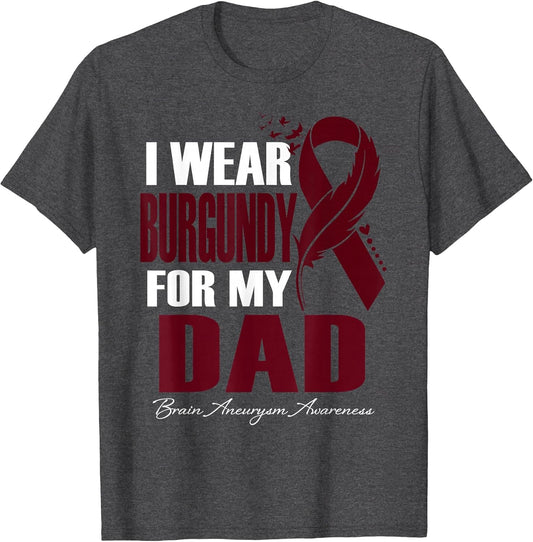I Wear Burgundy for My Dad Brain Aneurysm Awareness