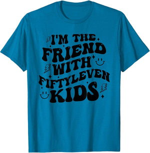 I'm The Friend with Fiftyleven Kids Mom Life Big Family