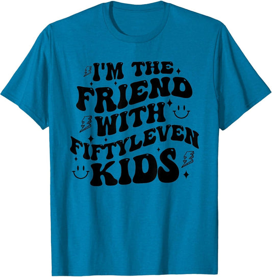 I'm The Friend with Fiftyleven Kids Mom Life Big Family