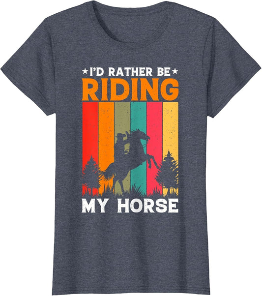 I'd Rather Be Riding My Horse | Horses