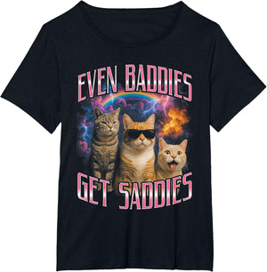 Even Baddies Get Saddies Funny Cat Meme Vintage 90s