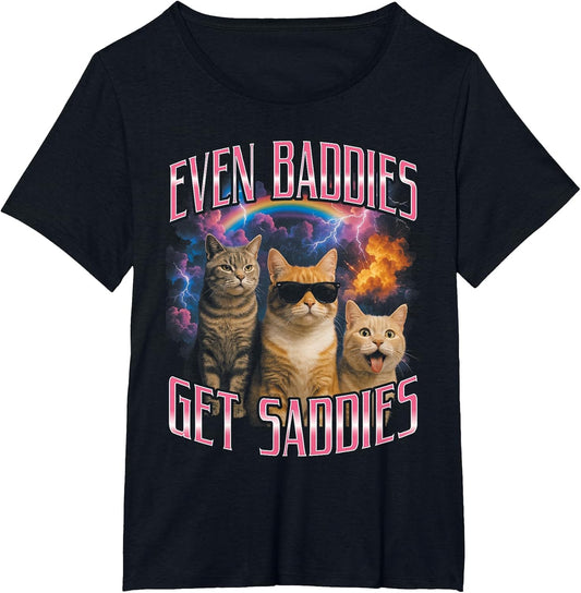 Even Baddies Get Saddies Funny Cat Meme Vintage 90s