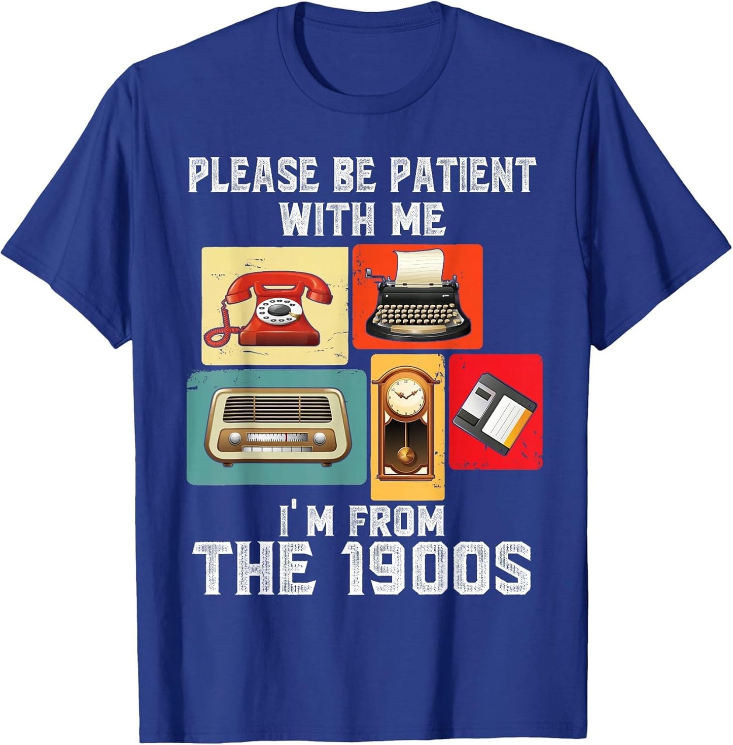 Please Be Patient with Me I'm from The 1900s Funny Vintage