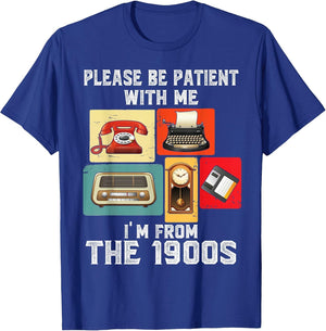 Please Be Patient with Me I'm from The 1900s Funny Vintage