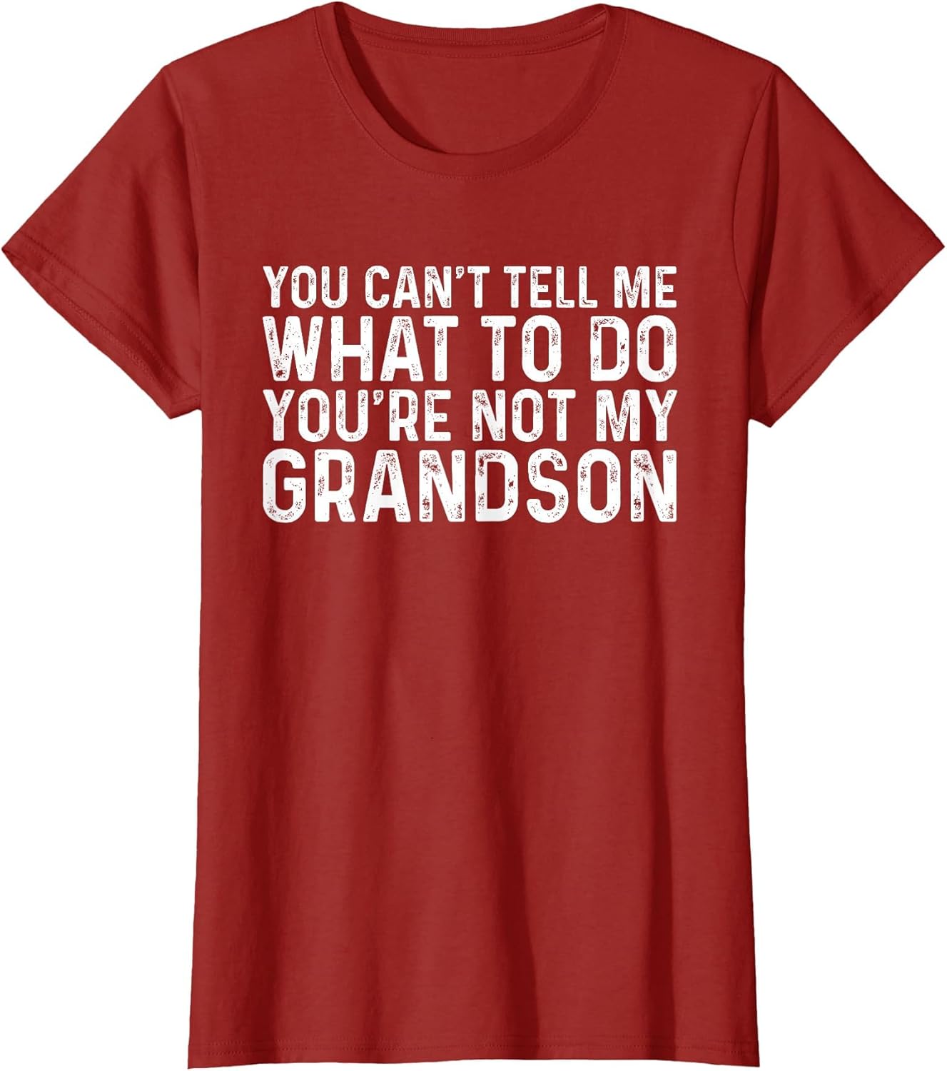 You Can't Tell Me What to Do You're Not My Grandson