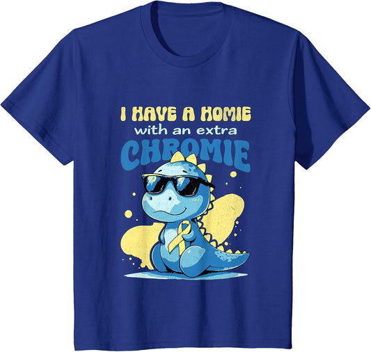 I Have A Homie with an Extra Chromie Down Syndrome