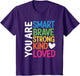 You are Smart Brave Strong Kind Loved Motivation Teacher Kid