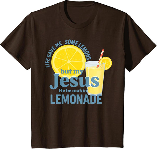 Life Gave Me Some Lemons But Jesus He Be Makin' Lemonade
