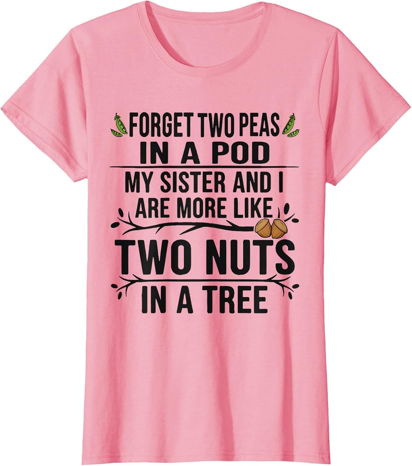 Forget Two Peas in Pod My Sister and I are More Funny Quote