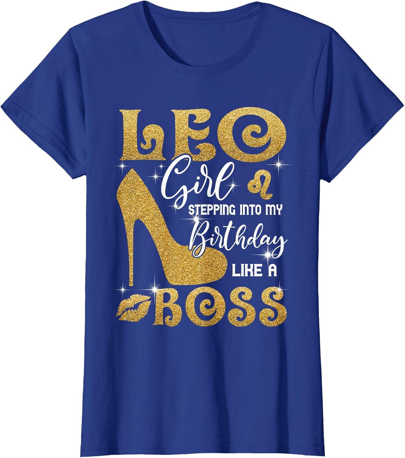Leo Girl Stepping Into My Birthday Like A Boss Heel