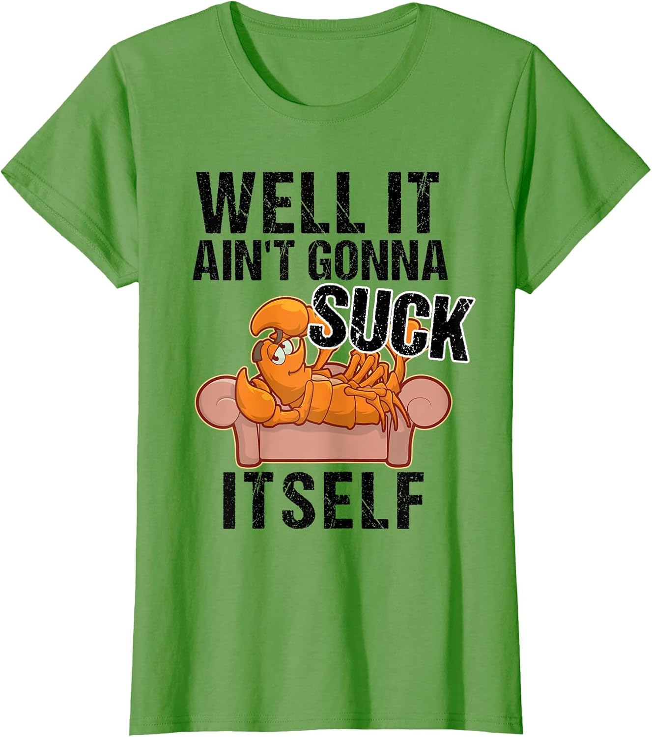 Well It Aint Gonna Suck Itself | Funny Crawfish Shirt