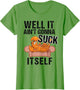 Well It Aint Gonna Suck Itself | Funny Crawfish Shirt
