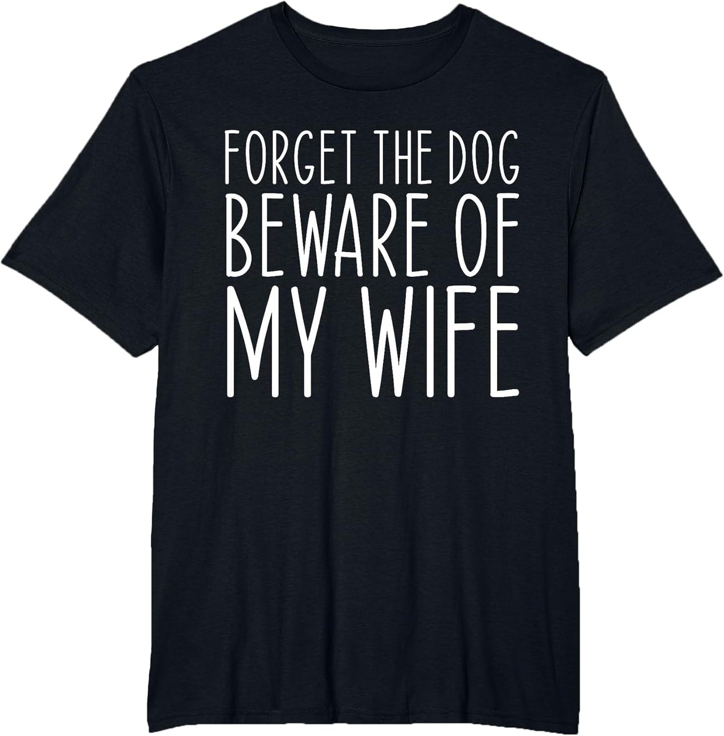 Forget The Dog Beware of My Wife Funny