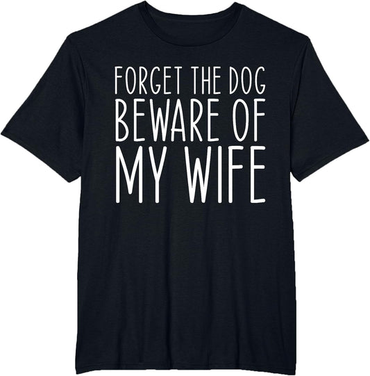 Forget The Dog Beware of My Wife Funny
