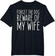 Forget The Dog Beware of My Wife Funny