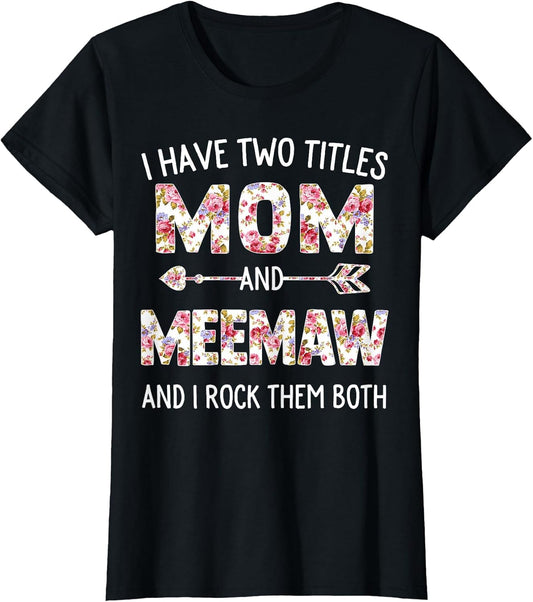 I Have Two Titles Mom and Meemaw Floral Cute Mothers Day