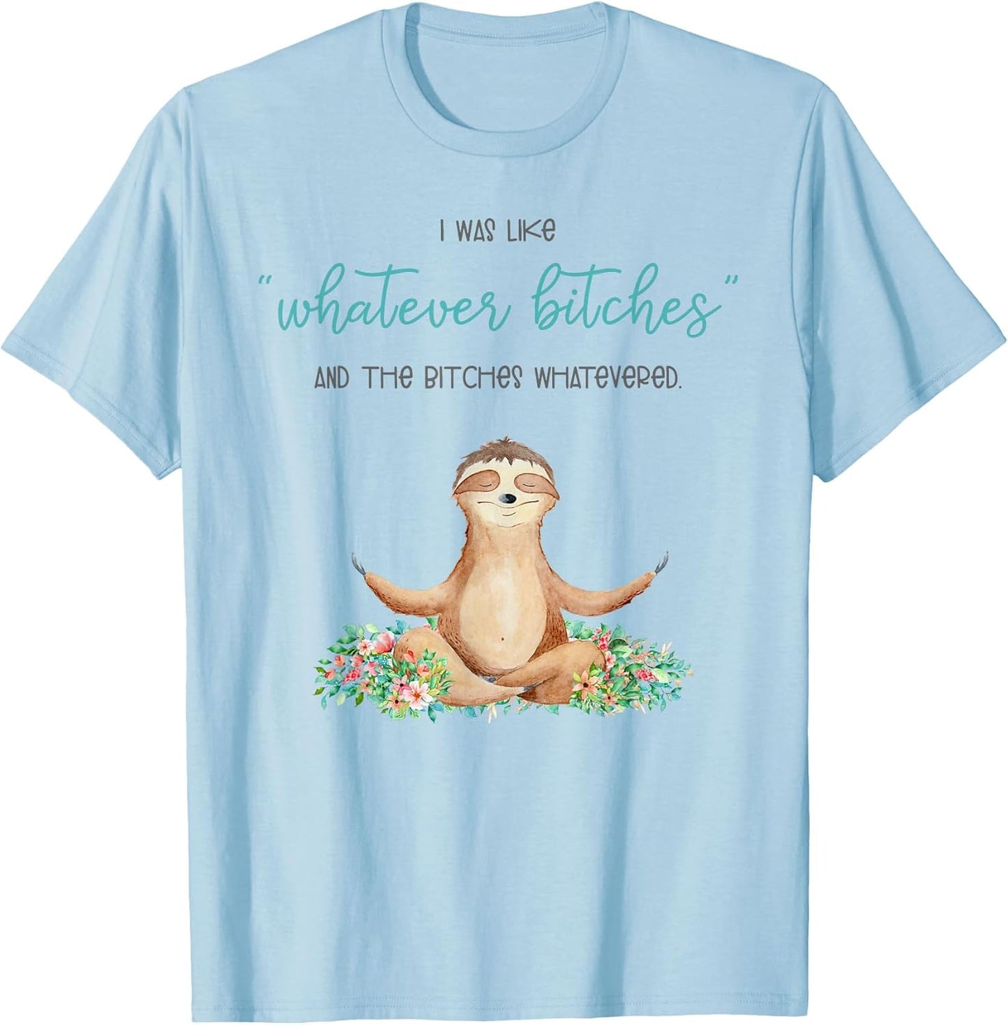 I was Like Whatever Bitches and The Bitches Funny Sloth Yoga