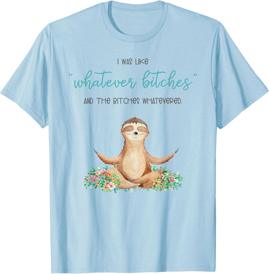 I was Like Whatever Bitches and The Bitches Funny Sloth Yoga