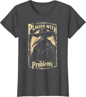 Vintage Plagued with Problems Funny Plague Doctor Saying