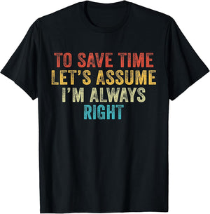 Funny to Save Time Let's Assume I'm Always Right Vintage