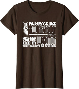 Always Be Yourself Unless You Can Be A Viking