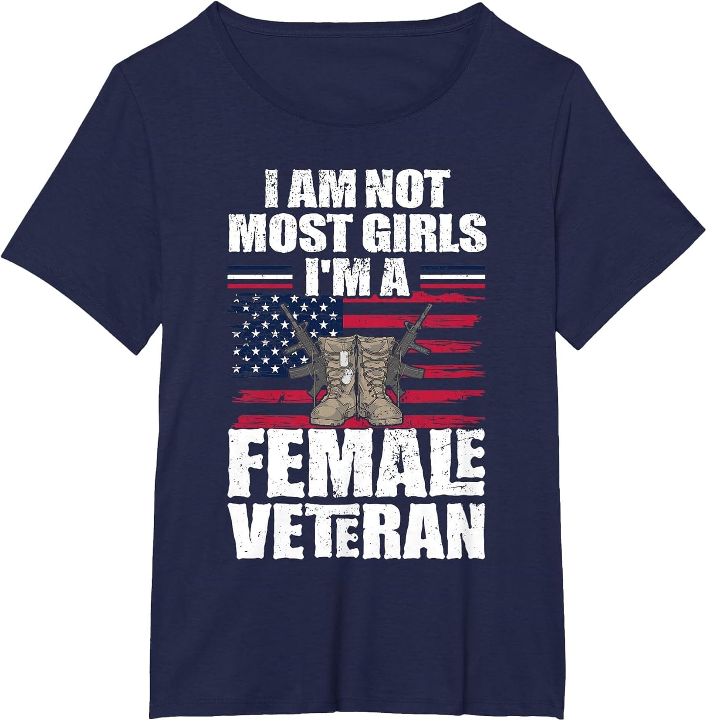 I Am Not Most Girls I'm A Female Veteran Women Veterans Day