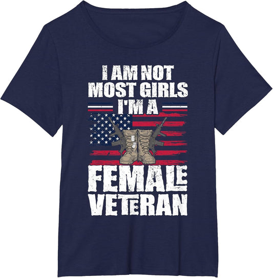 I Am Not Most Girls I'm A Female Veteran Women Veterans Day