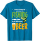 Don’t Bother Me While I’m Fishing Unless You Brought Beer